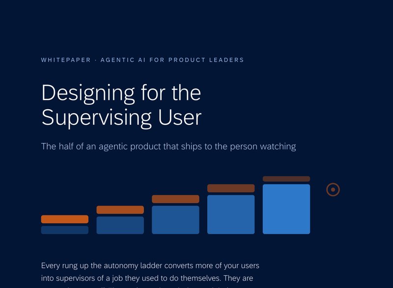 Designing for the Supervising User. The half of an agentic product that ships to the person watching.